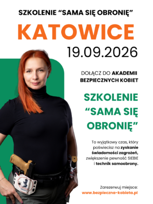 SZKOLENIE "SAMA SIĘ OBRONIĘ"; 19.09.2026 r. KATOWICE Cena 924 zł (524 zł zadatek, 400 zł płatne w dniu szkolenia).