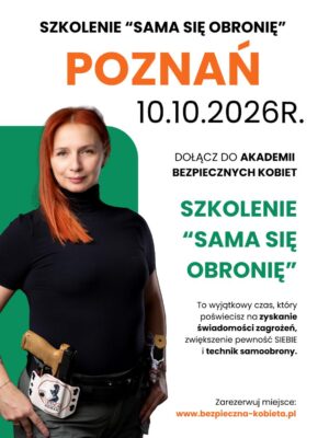 SZKOLENIE "SAMA SIĘ OBRONIĘ"; 10.10.2026r. POZNAŃ Cena 924 zł (524 zł zadatek, 400 zł płatne w dniu szkolenia).