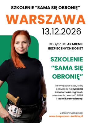 SZKOLENIE "SAMA SIĘ OBRONIĘ" 13.12.2026r. WARSZAWA Cena 924 zł (524 zł zadatek, 400 zł płatne w dniu szkolenia).