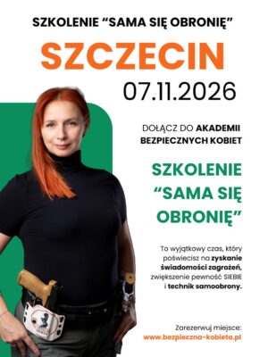 SZKOLENIE "SAMA SIĘ OBRONIĘ"; 07.11.2026r. SZCZECIN Cena 924 zł (524 zł zadatek, 400 zł płatne w dniu szkolenia).